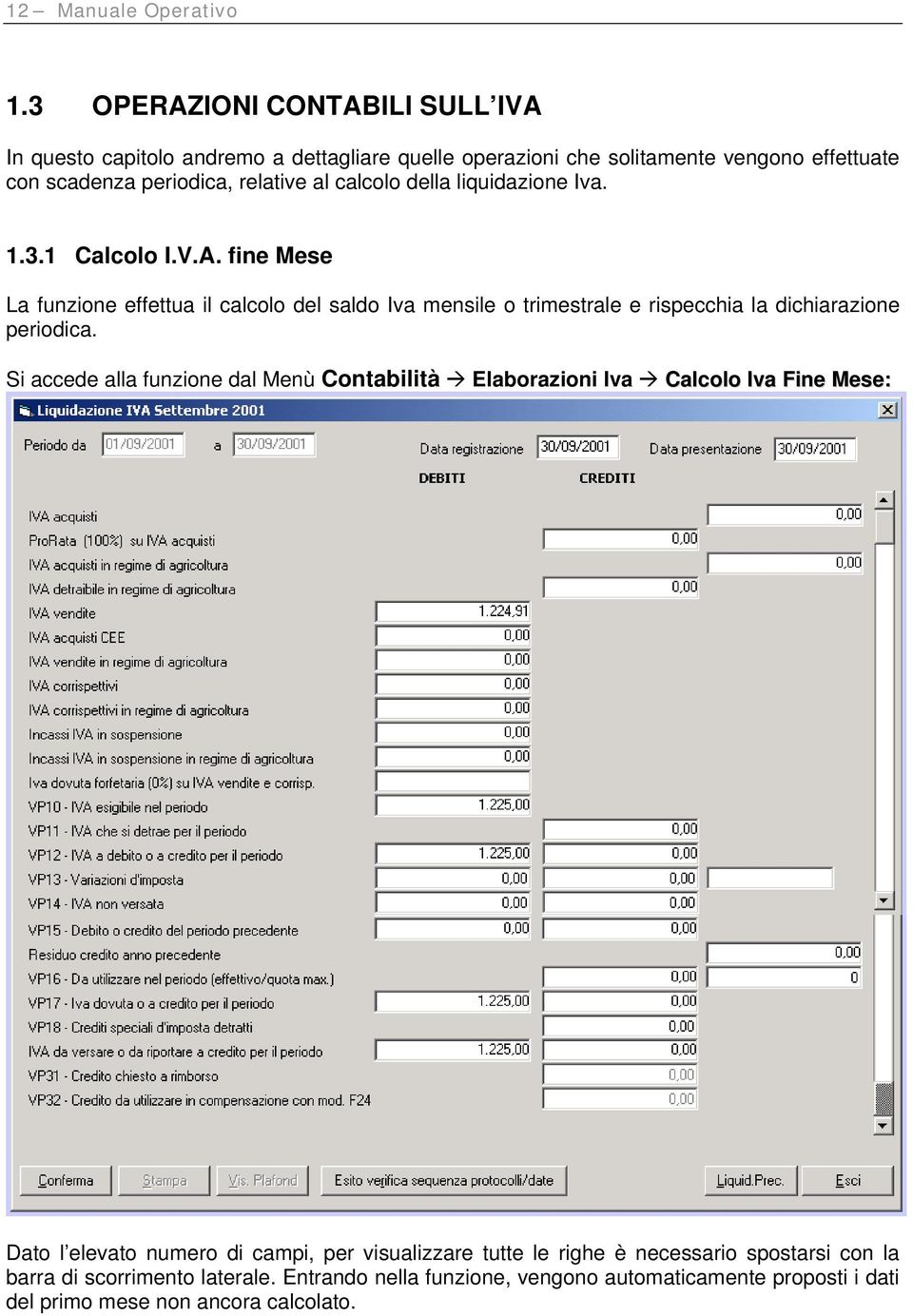 calcolo della liquidazione Iva. 1.3.1 Calcolo I.V.A.