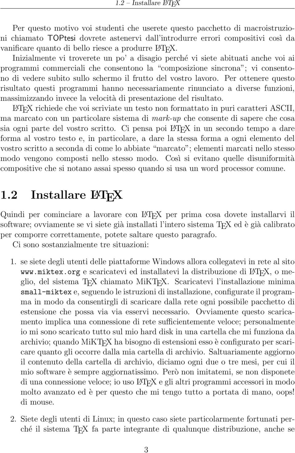 Inizialmente vi troverete un po a disagio perché vi siete abituati anche voi ai programmi commerciali che consentono la composizione sincrona ; vi consentono di vedere subito sullo schermo il frutto