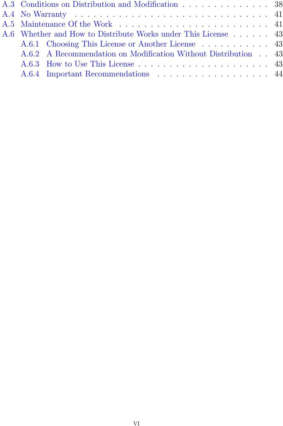 6.1 Choosing This License or Another License........... 43 A.6.2 A Recommendation on Modification Without Distribution.