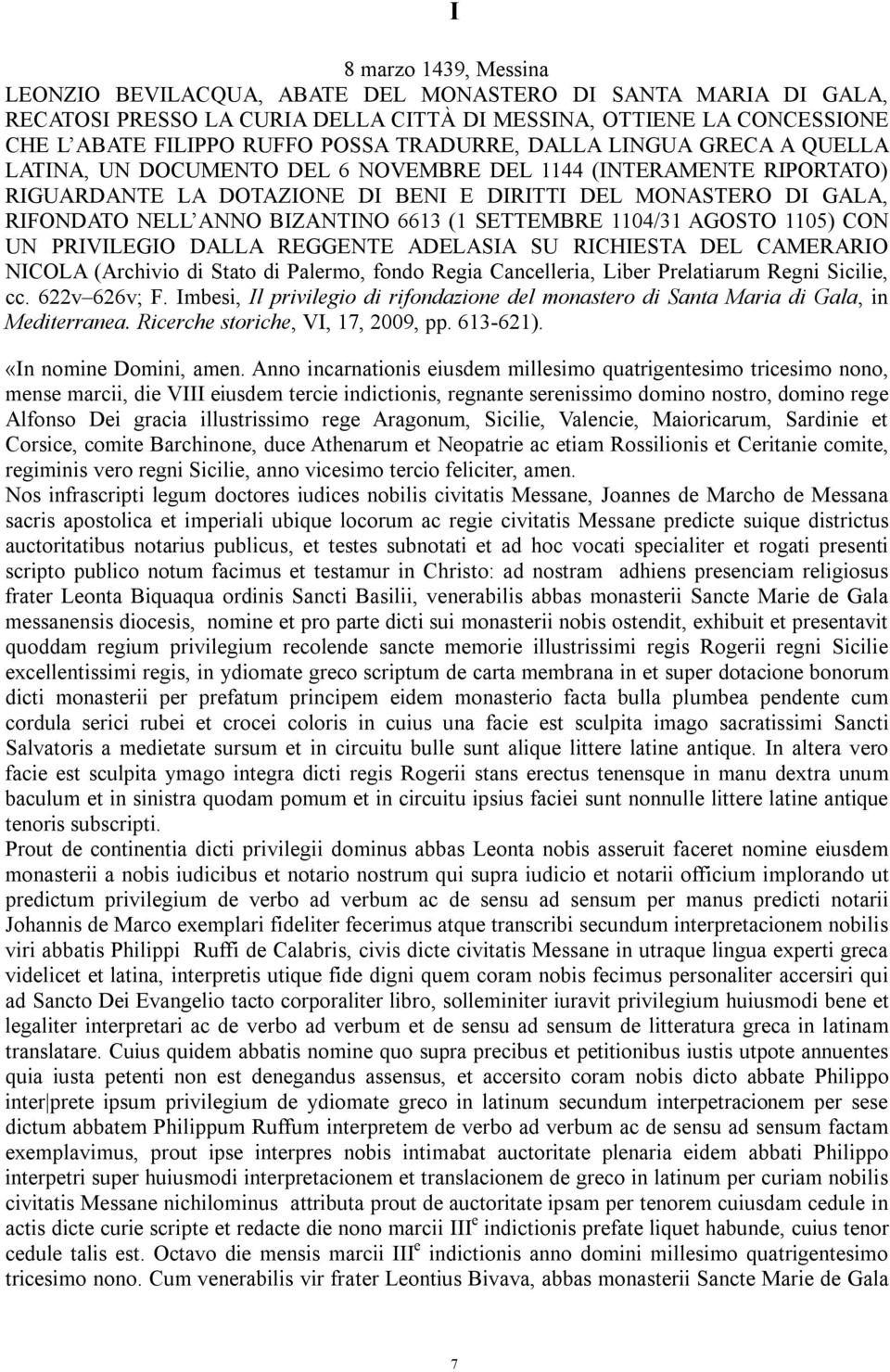 (1 SETTEMBRE 1104/31 AGOSTO 1105) CON UN PRIVILEGIO DALLA REGGENTE ADELASIA SU RICHIESTA DEL CAMERARIO NICOLA (Archivio di Stato di Palermo, fondo Regia Cancelleria, Liber Prelatiarum Regni Sicilie,