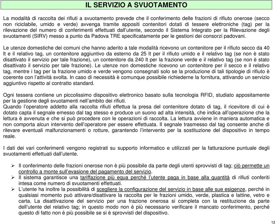 (SIRV) messo a punto da Padova TRE specificatamente per le gestioni dei consorzi padovani.