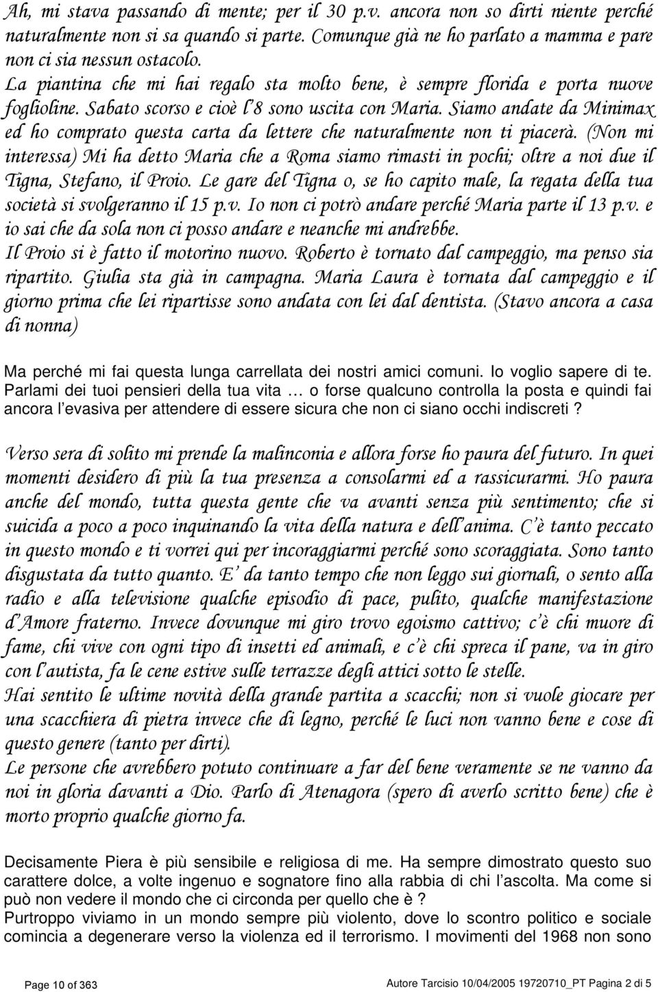 Siamo andate da Minimax ed ho comprato questa carta da lettere che naturalmente non ti piacerà.