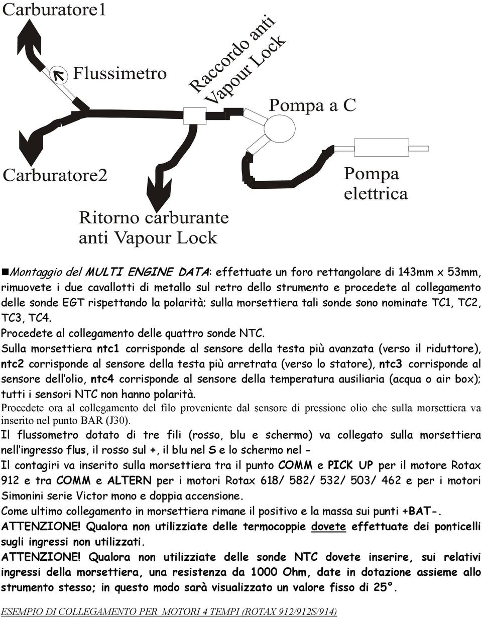 Sulla morsettiera ntc1 corrisponde al sensore della testa più avanzata (verso il riduttore), ntc2 corrisponde al sensore della testa più arretrata (verso lo statore), ntc3 corrisponde al sensore dell