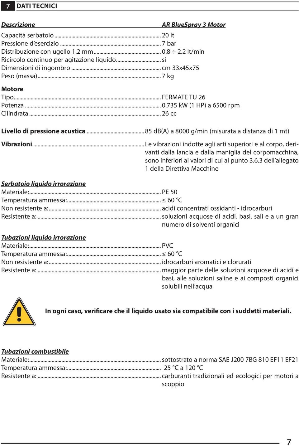 .. 85 db(a) a 8000 g/min (misurata a distanza di 1 mt) Vibrazioni.