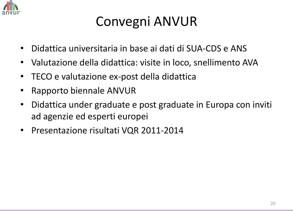ex-post della didattica Rapporto biennale ANVUR Didattica under graduate e post