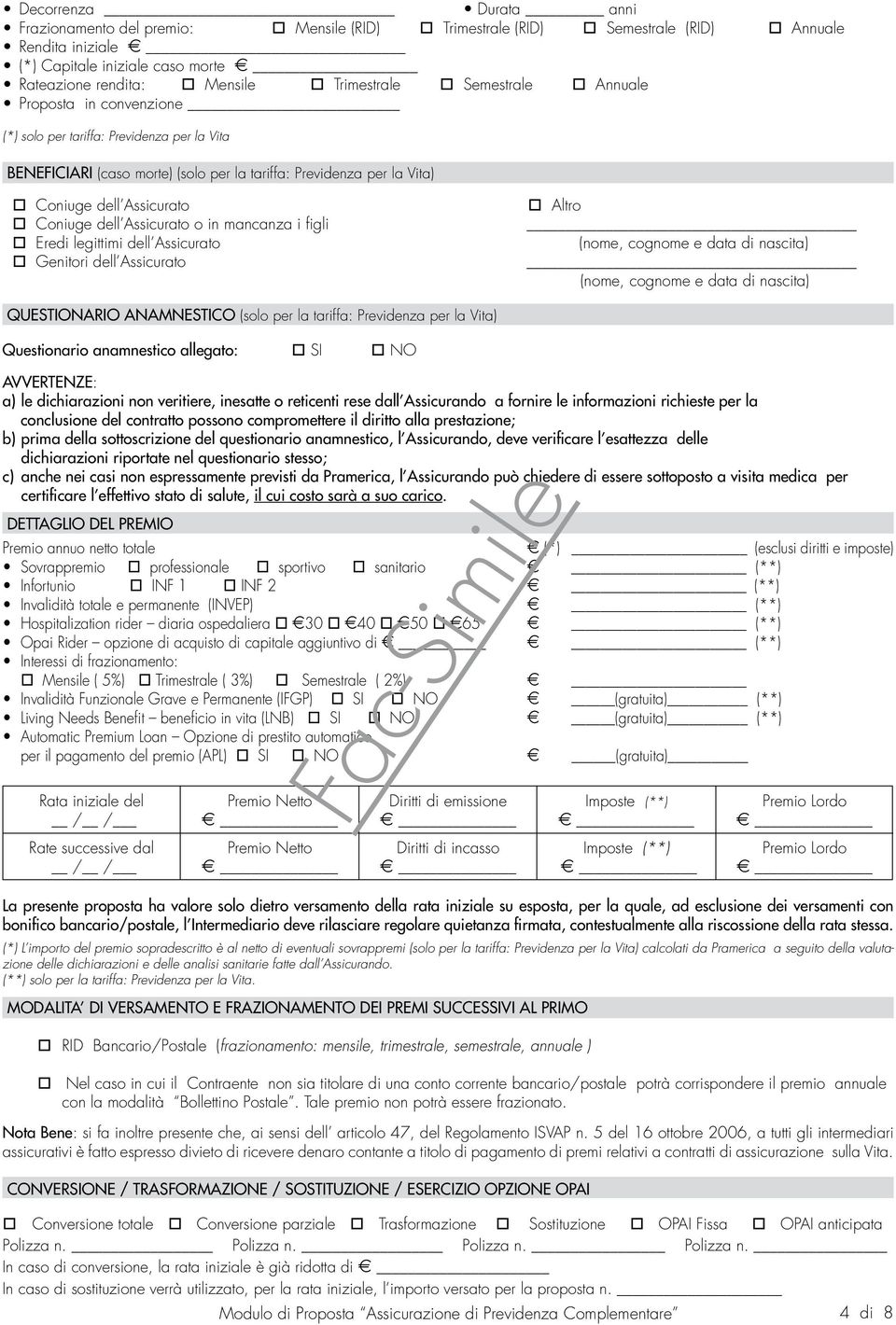 in mancanza i figli Eredi legittimi dell Assicurato Genitori dell Assicurato Altro (nome, cognome e data di nascita) (nome, cognome e data di nascita) QUESTIONARIO ANAMNESTICO (solo per la tariffa: