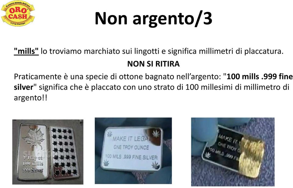 NON SI RITIRA Praticamente è una specie di ottone bagnato nell