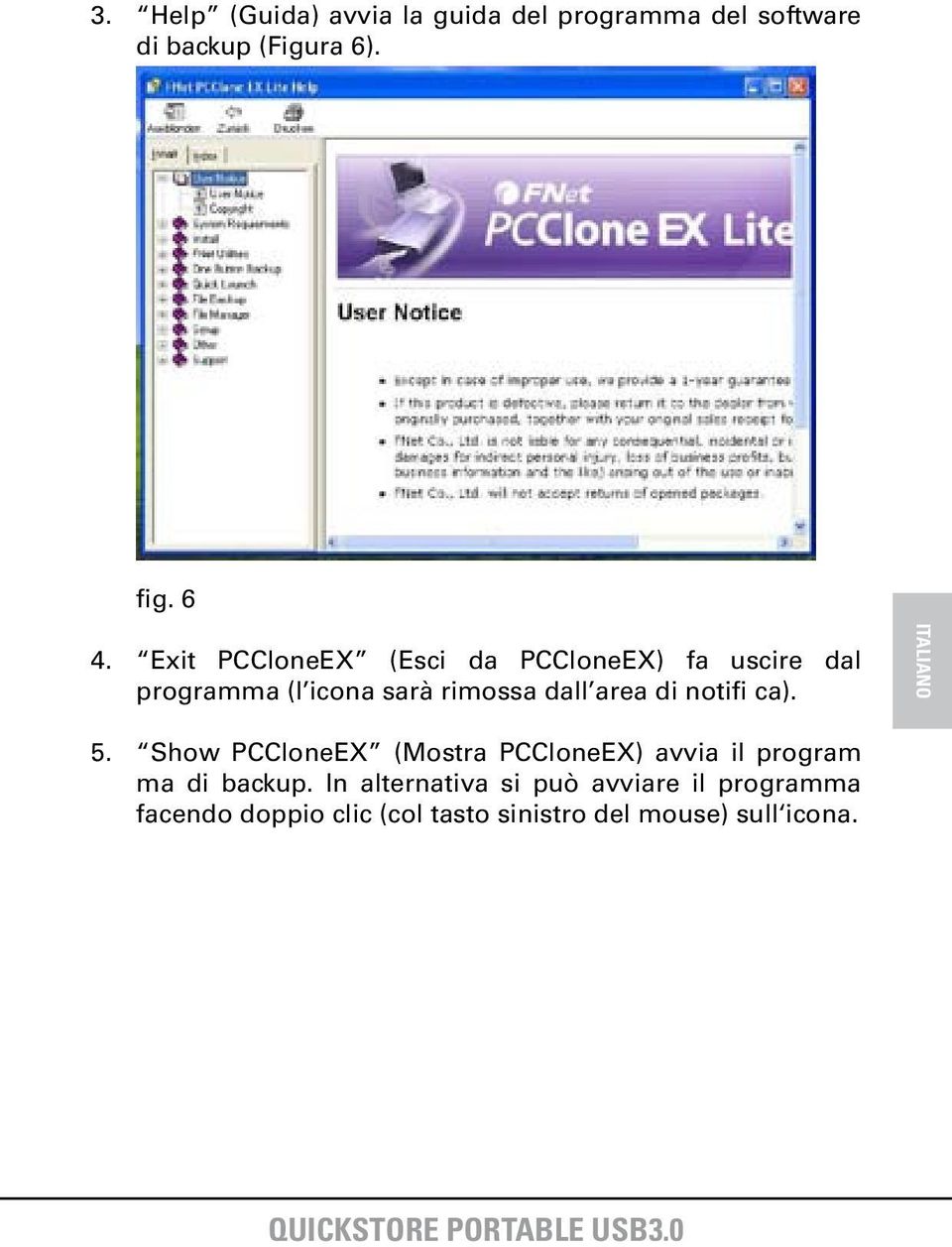 di notifi ca). 5. Show PCCloneEX (Mostra PCCloneEX) avvia il program ma di backup.