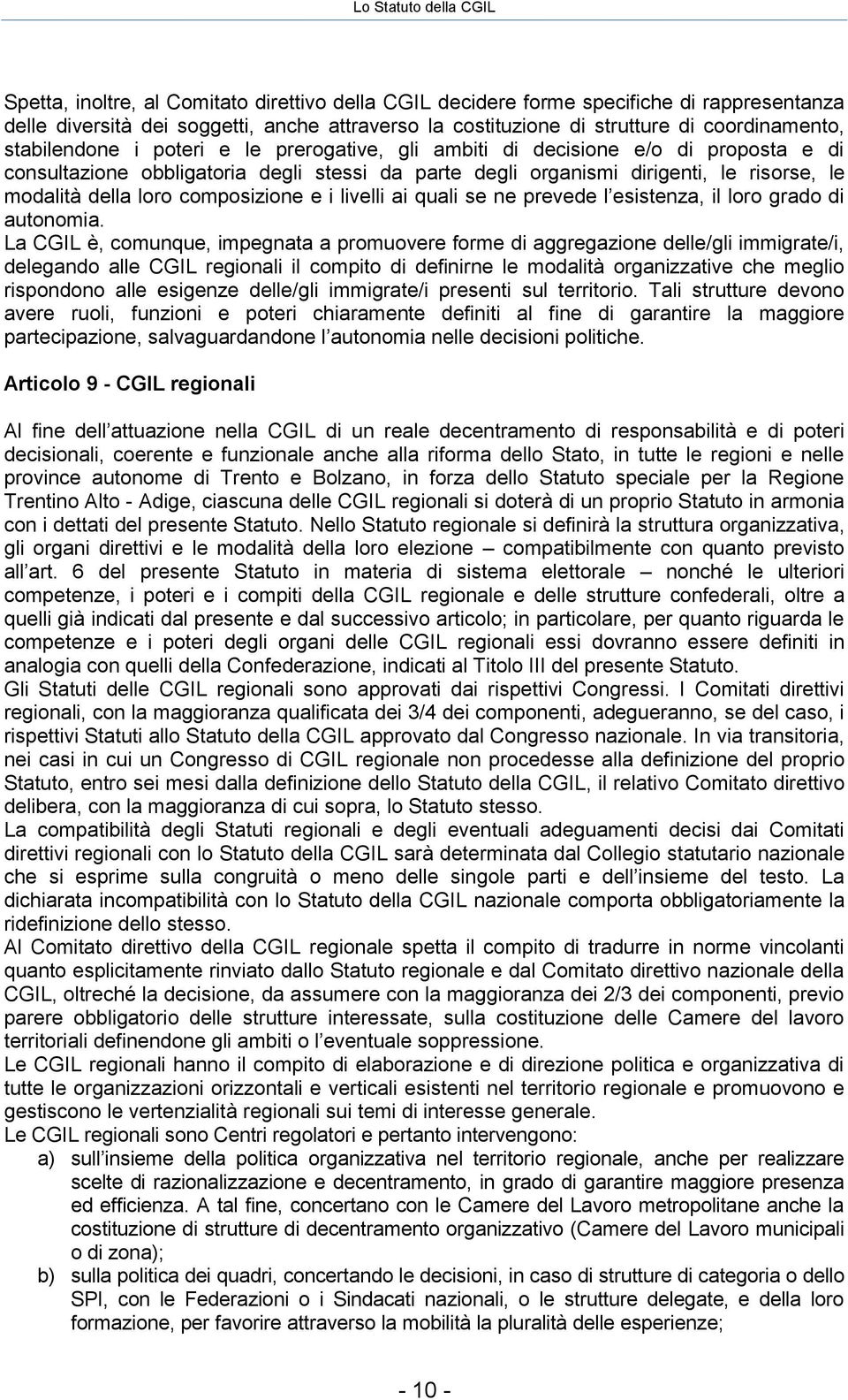 composizione e i livelli ai quali se ne prevede l esistenza, il loro grado di autonomia.