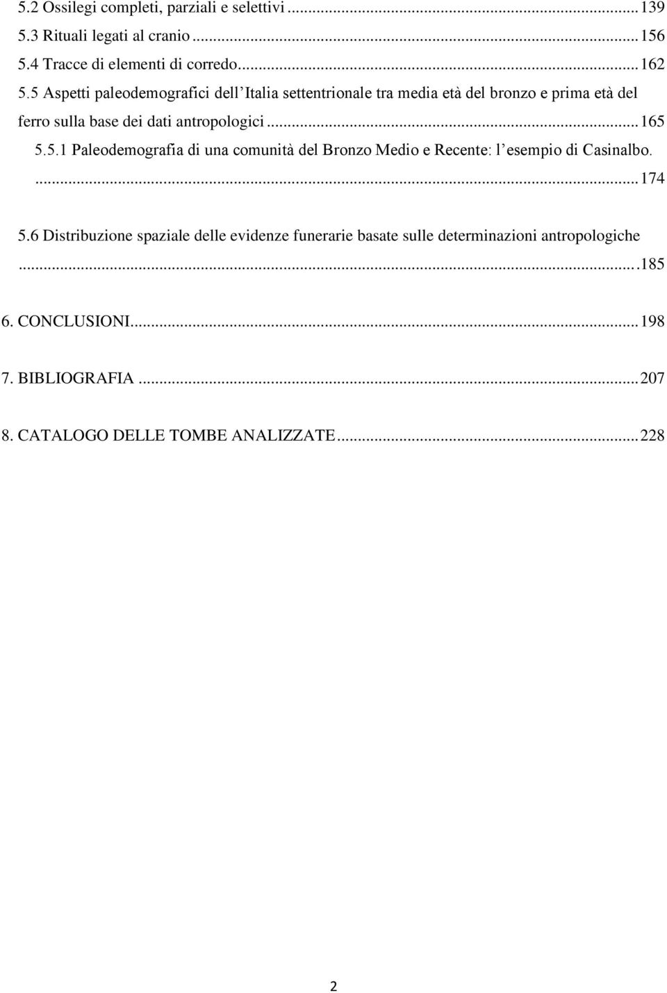 .. 165 5.5.1 Paleodemografia di una comunità del Bronzo Medio e Recente: l esempio di Casinalbo.... 174 5.