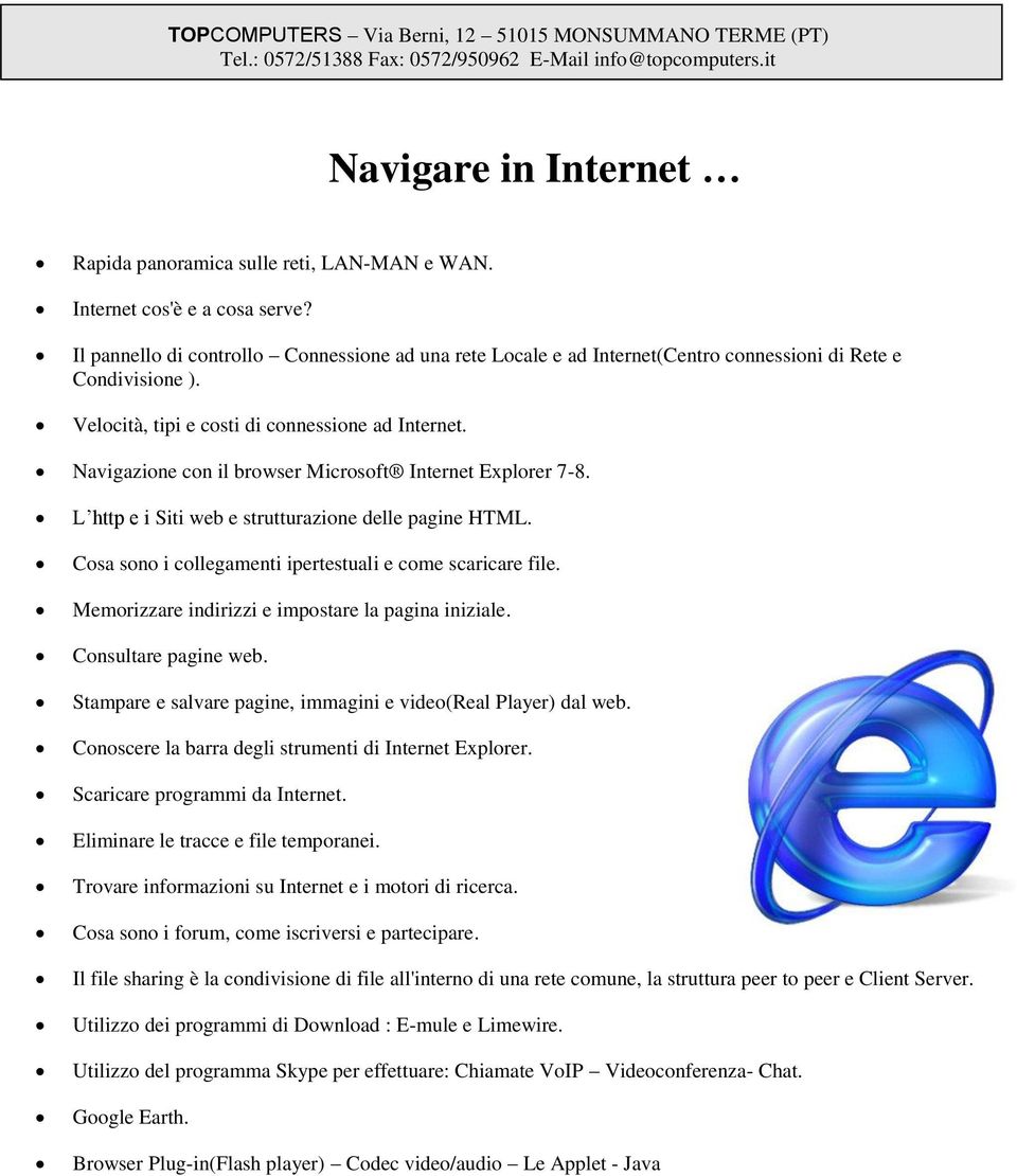 Navigazione con il browser Microsoft Internet Explorer 7-8. L http e i Siti web e strutturazione delle pagine HTML. Cosa sono i collegamenti ipertestuali e come scaricare file.