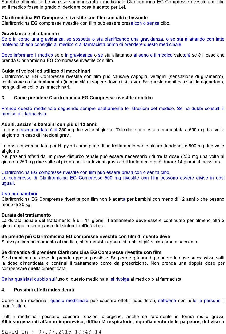 Gravidanza e allattamento Se è in corso una gravidanza, se sospetta o sta pianificando una gravidanza, o se sta allattando con latte materno chieda consiglio al medico o al farmacista prima di