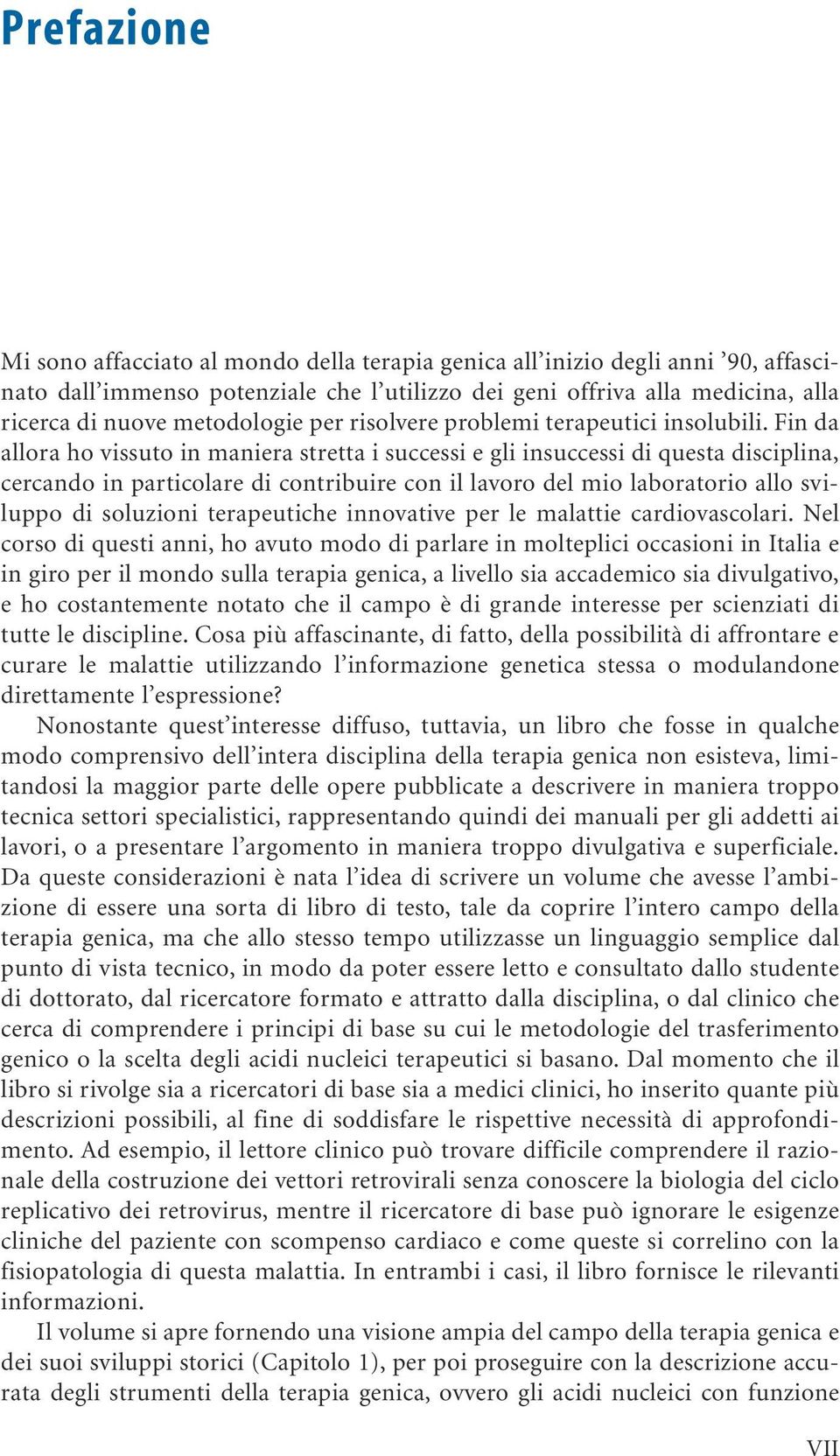 Fin da allora ho vissuto in maniera stretta i successi e gli insuccessi di questa disciplina, cercando in particolare di contribuire con il lavoro del mio laboratorio allo sviluppo di soluzioni