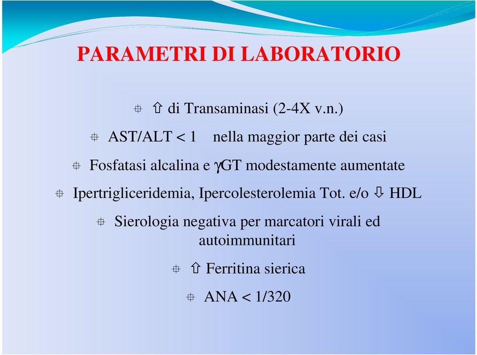 alcalina e γgt modestamente aumentate Ipertrigliceridemia,