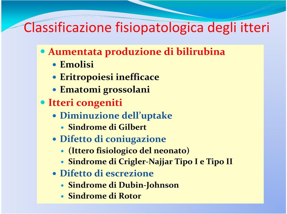 Sindrome di Gilbert Difetto di coniugazione (Ittero fisiologico del neonato) Sindrome di