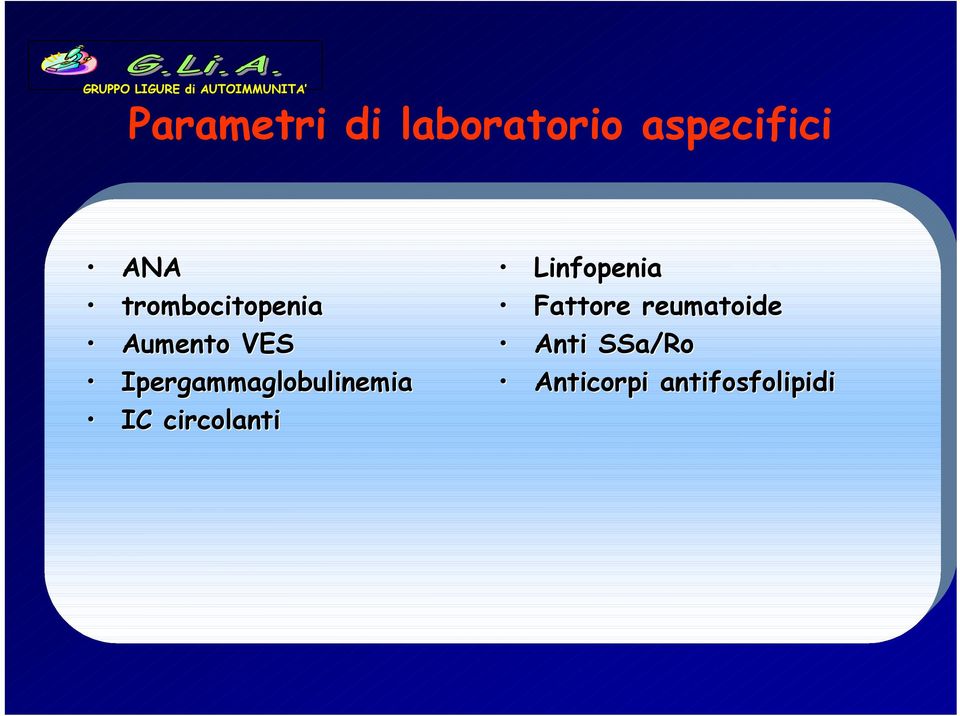 VES Ipergammaglobulinemia IC circolanti Linfopenia