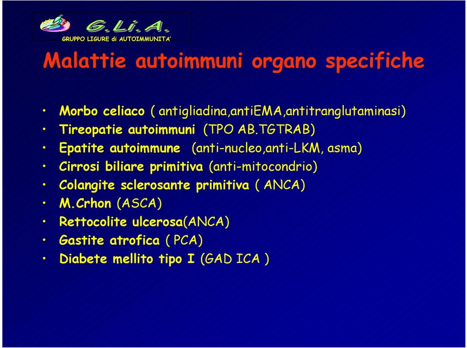 TGTRAB) Epatite autoimmune (anti-nucleo,anti-lkm, asma) Cirrosi biliare primitiva