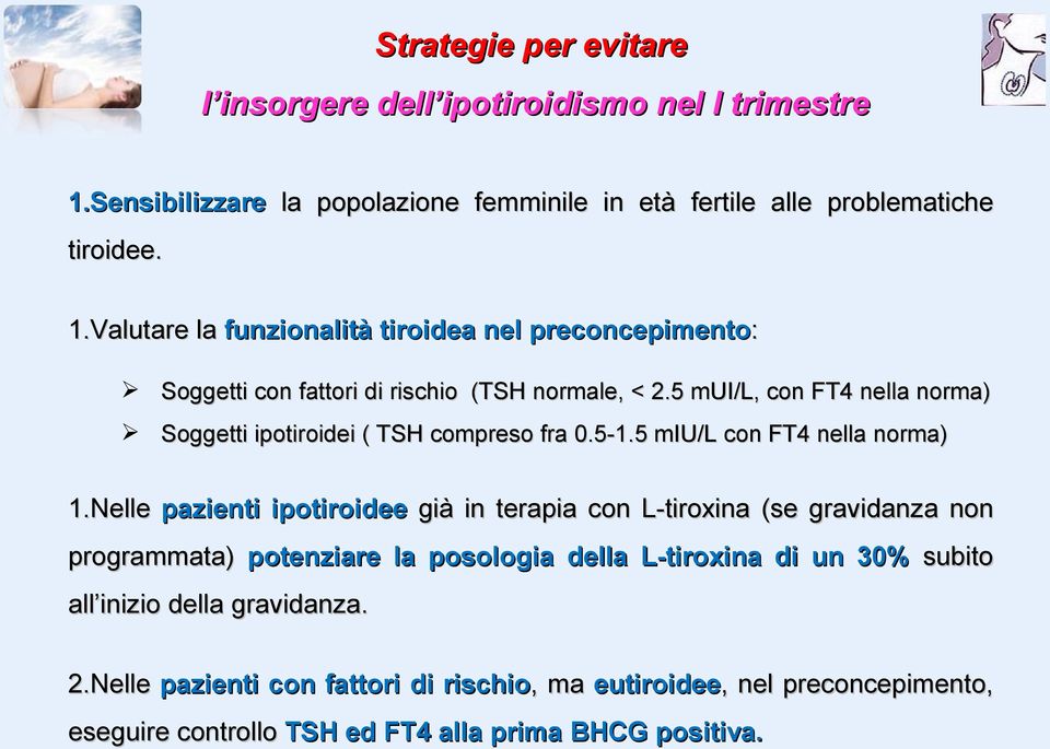 Valutare la funzionalità tiroidea nel preconcepimento: Soggetti con fattori di rischio (TSH normale, < 2.