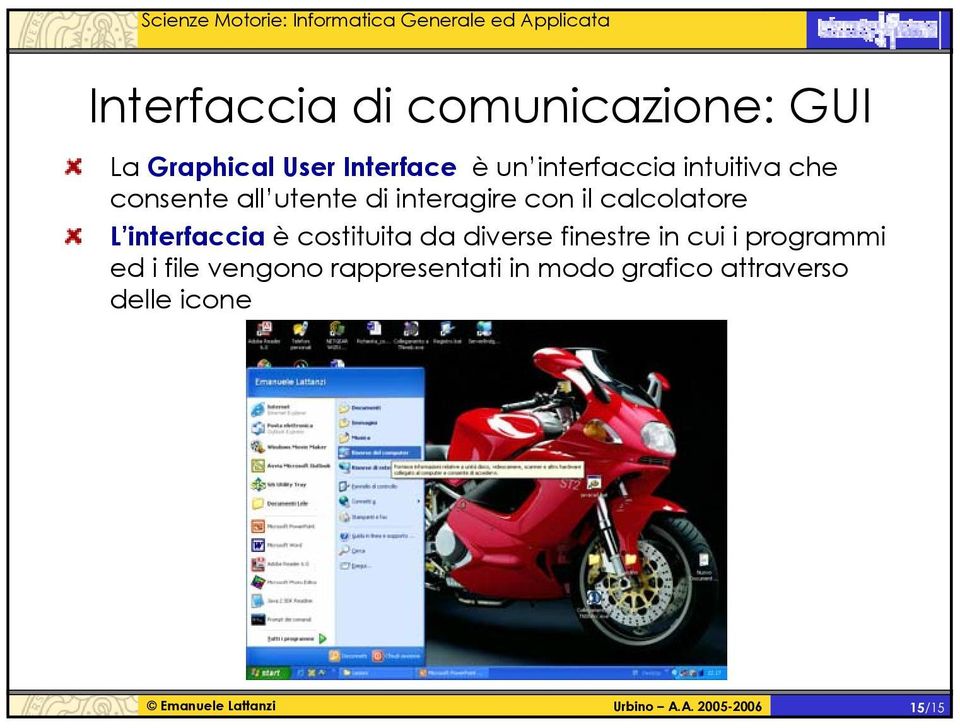 calcolatore L interfaccia è costituita da diverse finestre in cui i