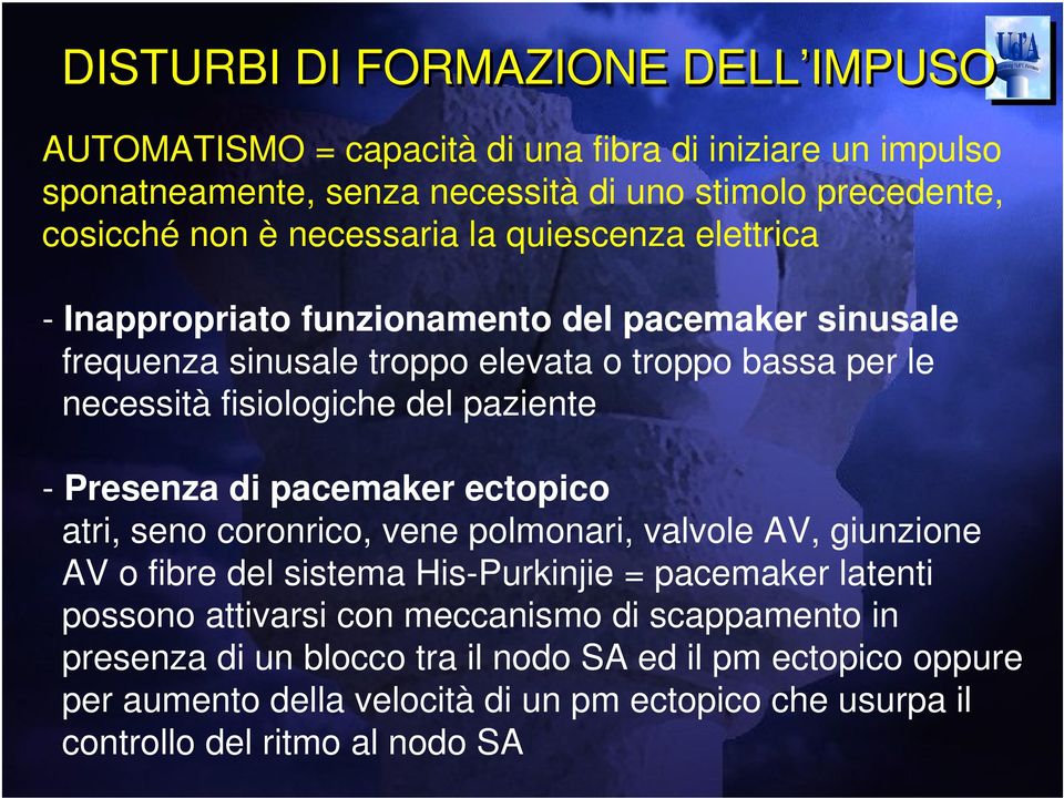 paziente - Presenza di pacemaker ectopico atri, seno coronrico, vene polmonari, valvole AV, giunzione AV o fibre del sistema His-Purkinjie = pacemaker latenti possono