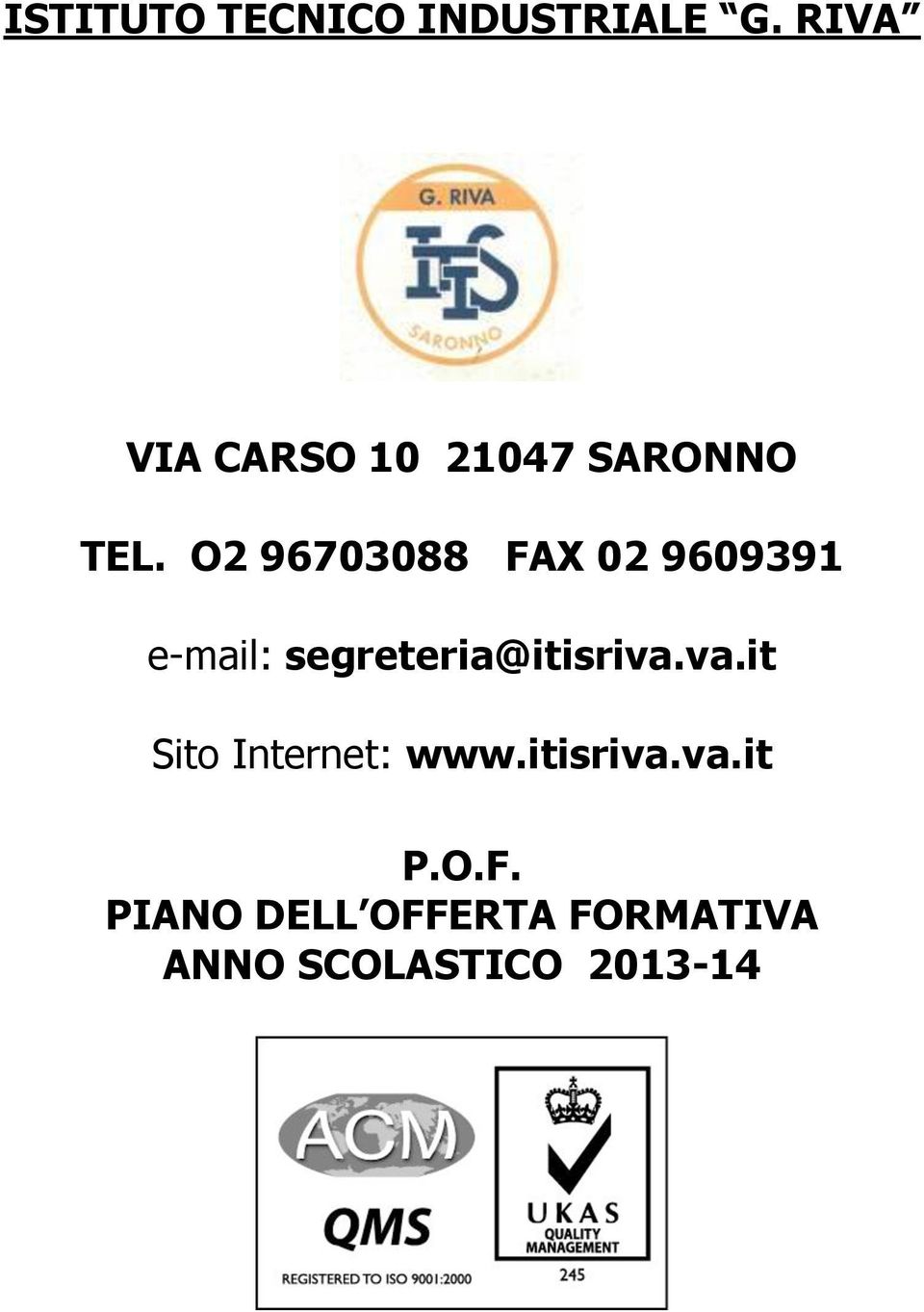 O2 96703088 FAX 02 9609391 e-mail: segreteria@itisriva.