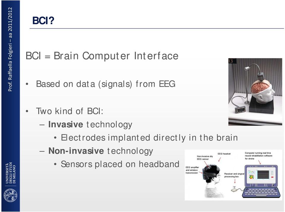 technology Electrodes implanted directly in the