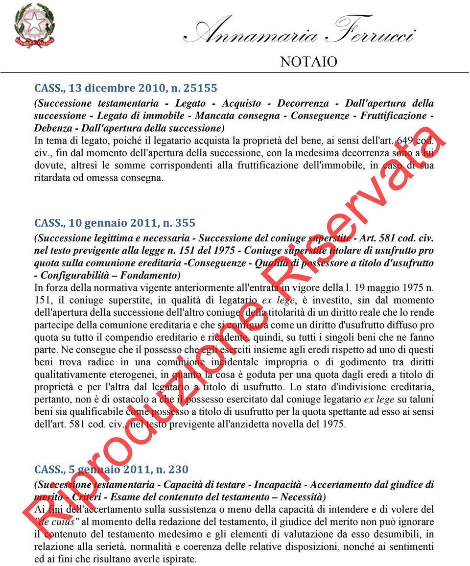 della successione) In tema di legato, poiché il legatario acquista la proprietà del bene, ai sensi dell'art. 649 cod. civ.