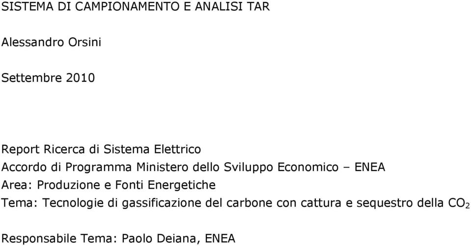 Economico ENEA Area: Produzione e Fonti Energetiche Tema: Tecnologie di