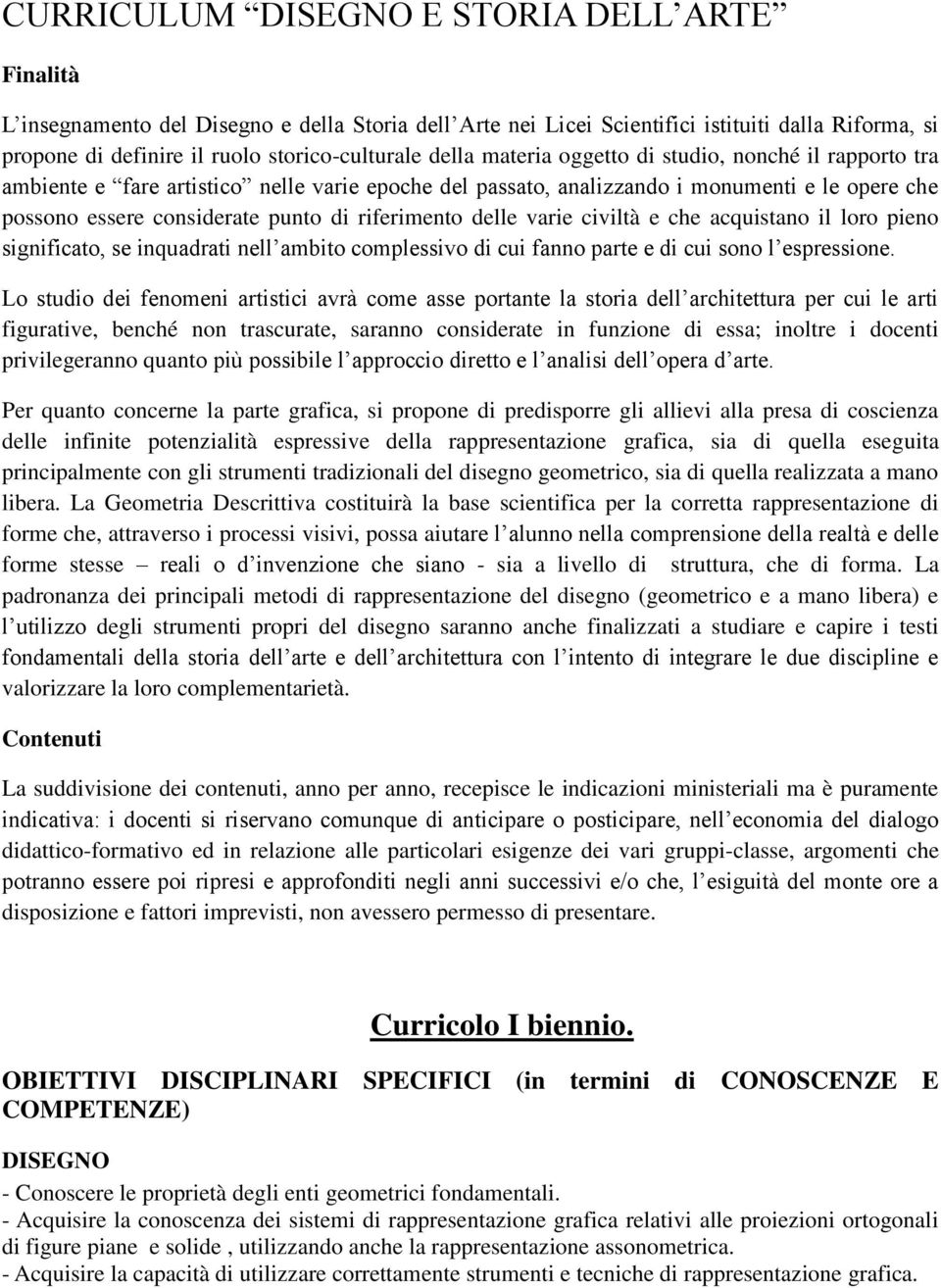 che acquistano il loro pieno significato, se inquadrati nell ambito complessivo di cui fanno parte e di cui sono l espressione.