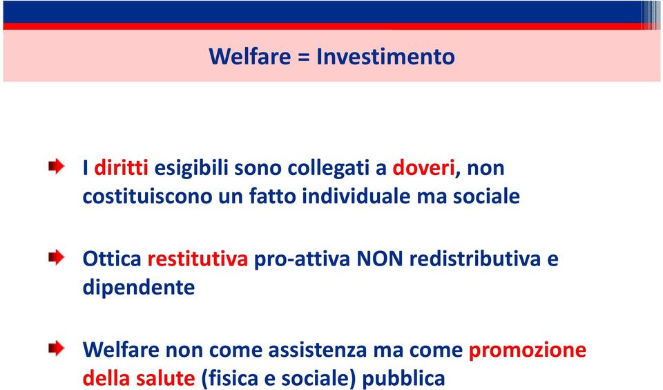 restitutivapro-attiva NON redistributiva e dipendente Welfare non