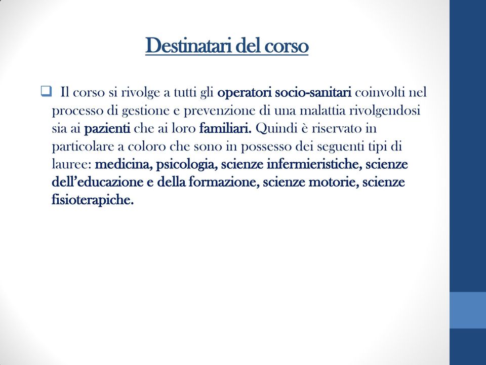 Quindi è riservato in particolare a coloro che sono in possesso dei seguenti tipi di lauree: medicina,