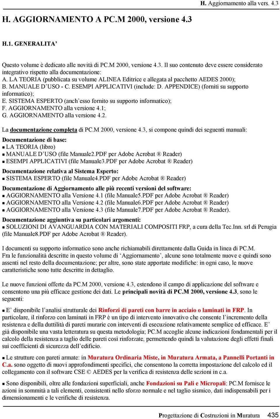 SISTEMA ESPERTO (anch esso fornito su supporto informatico); F. AGGIORNAMENTO alla versione 4.1; G. AGGIORNAMENTO alla versione 4.2. La documentazione completa di PC.M 2000, versione 4.