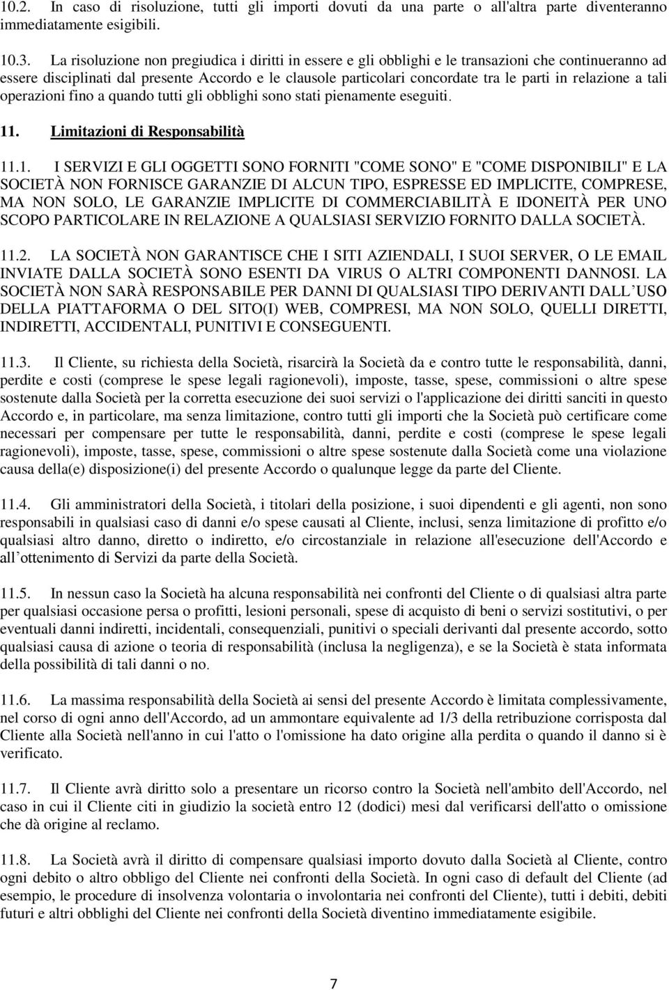 relazione a tali operazioni fino a quando tutti gli obblighi sono stati pienamente eseguiti. 11