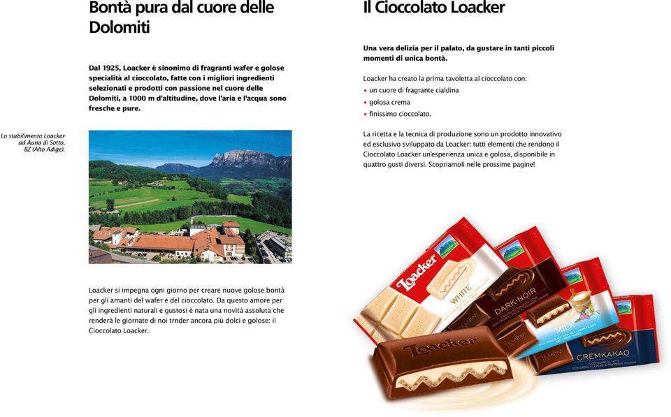Loacker ha creato la prima tavoletta al cioccolato con: un cuore di fragrante cialdina golosa crema finissimo cioccolato. Lo stabilimento Loacker ad Auna di Sotto, BZ (Alto Adige).