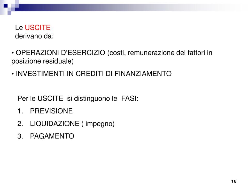 INVESTIMENTI IN CREDITI DI FINANZIAMENTO Per le USCITE si