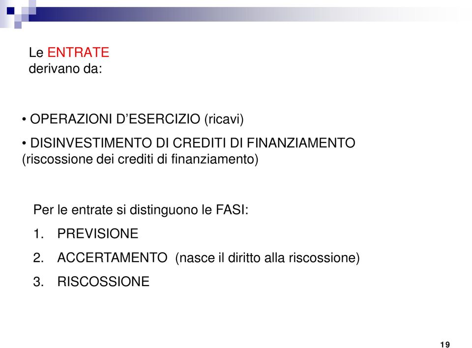 crediti di finanziamento) Per le entrate si distinguono le FASI: 1.