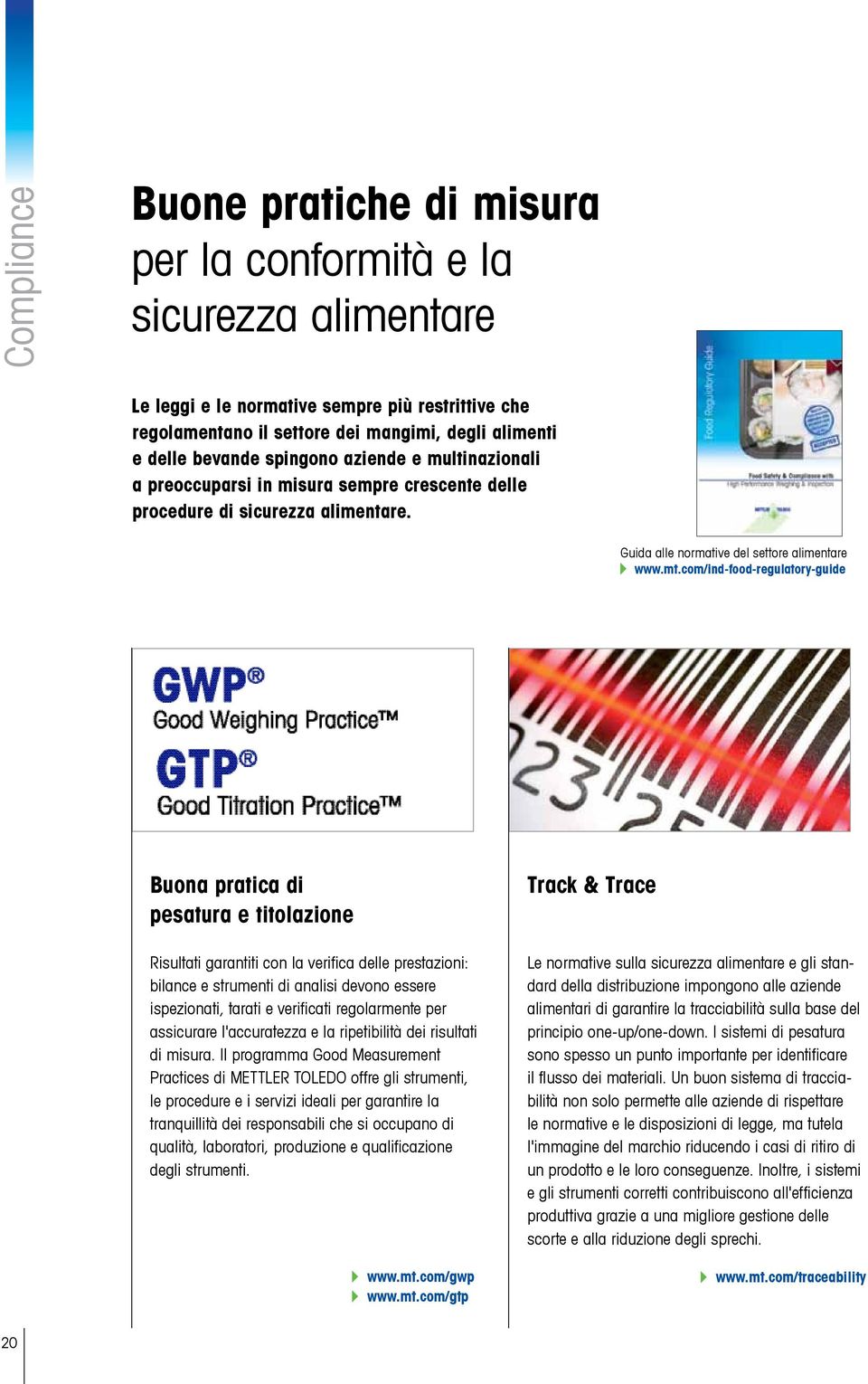 com/ind-food-regulatory-guide Buona pratica di pesatura e titolazione Risultati garantiti con la verifica delle prestazioni: bilance e strumenti di analisi devono essere ispezionati, tarati e