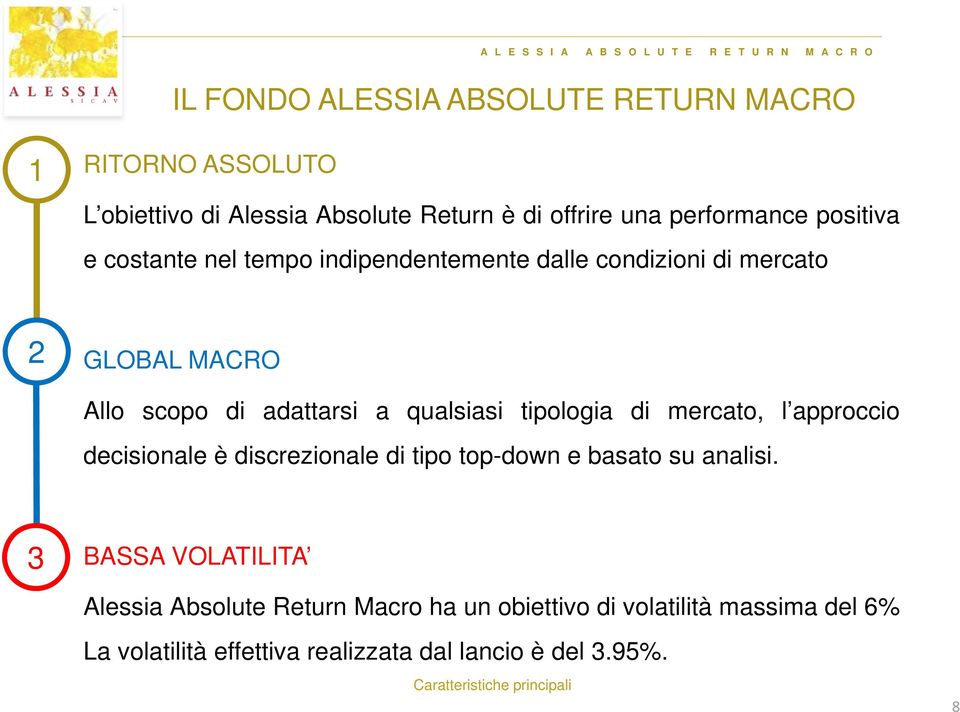 tipologia di mercato, l approccio decisionale è discrezionale di tipo top-down e basato su analisi.