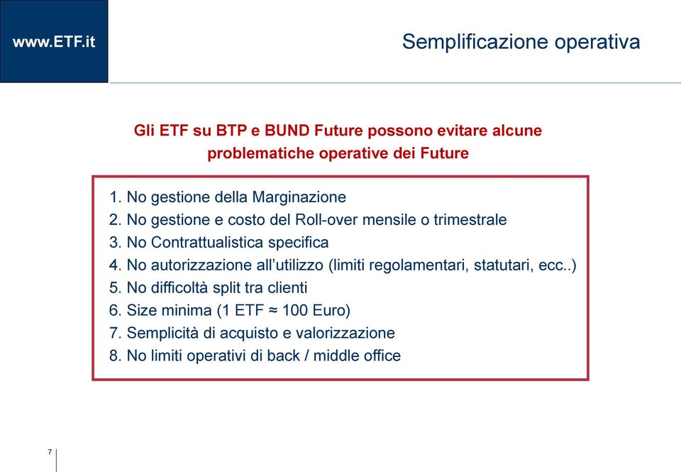 No Contrattualistica specifica 4. No autorizzazione all utilizzo (limiti regolamentari, statutari, ecc..) 5.