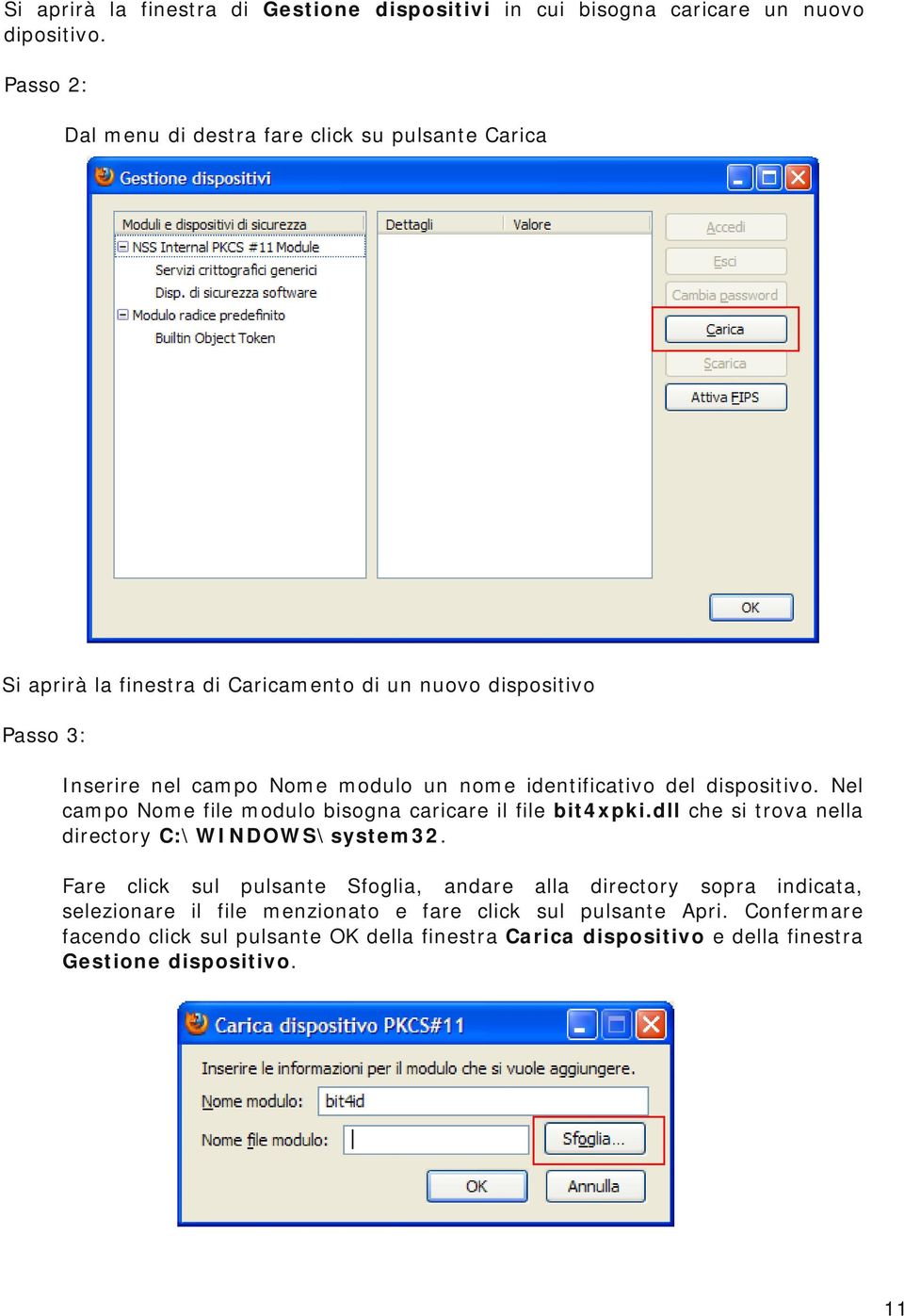 nome identificativo del dispositivo. Nel campo Nome file modulo bisogna caricare il file bit4xpki.dll che si trova nella directory C:\WINDOWS\system32.