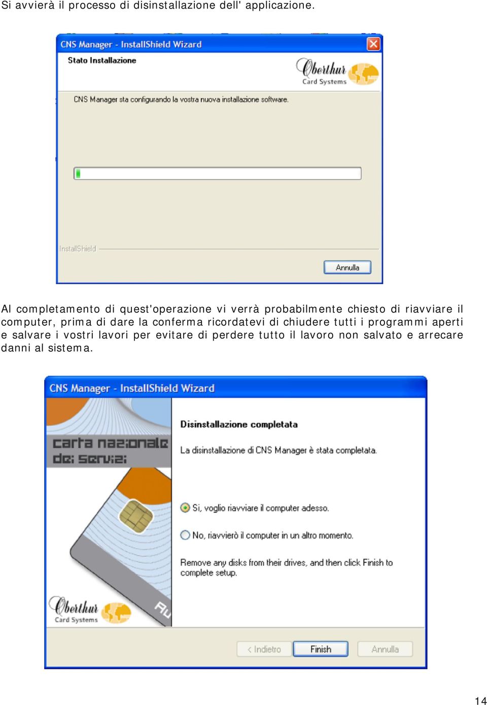 computer, prima di dare la conferma ricordatevi di chiudere tutti i programmi aperti