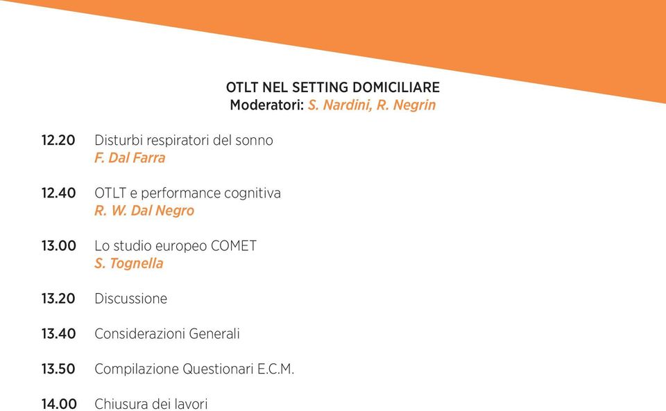 Tognella 13.20 Discussione 13.40 Considerazioni Generali 13.