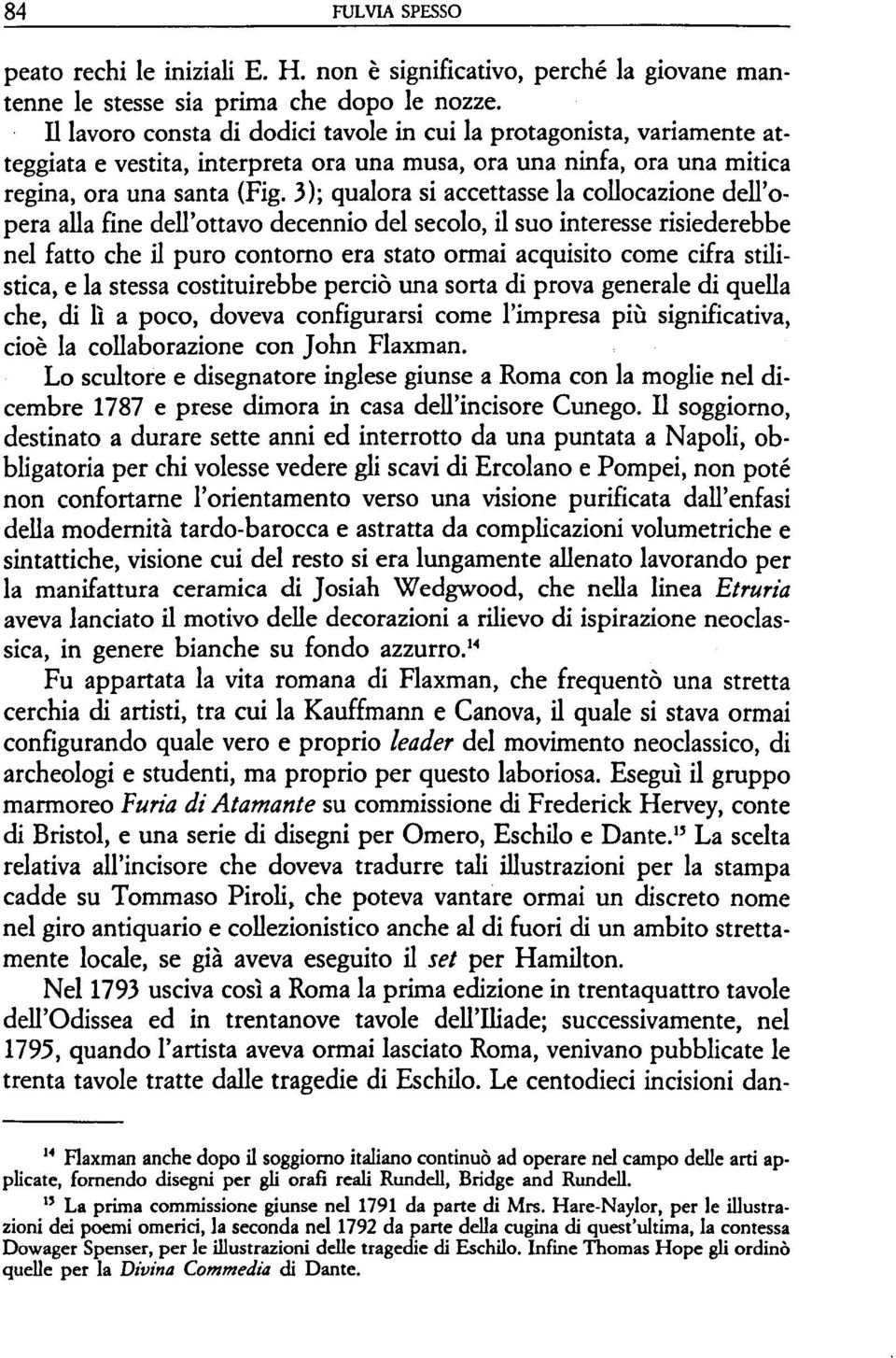 3); qualora si accettasse la collocazione dell'opera alla fine dell'ottavo decennio del secolo, il suo interesse risiederebbe nel fatto che il puro contorno era stato ormai acquisito come cifra