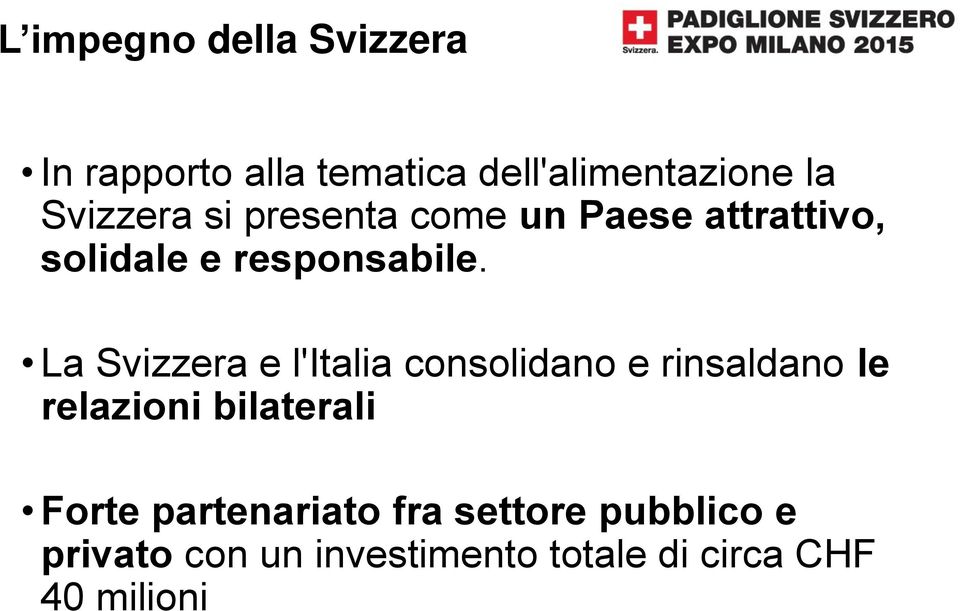 La Svizzera e l'italia consolidano e rinsaldano le relazioni bilaterali Forte