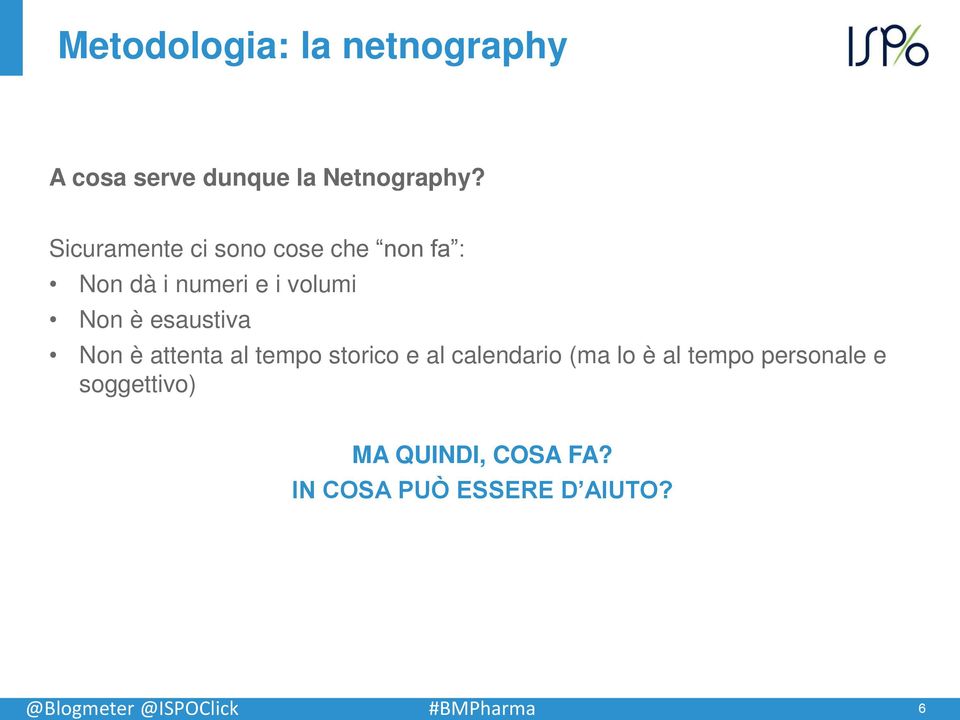 esaustiva Non è attenta al tempo storico e al calendario (ma lo è al