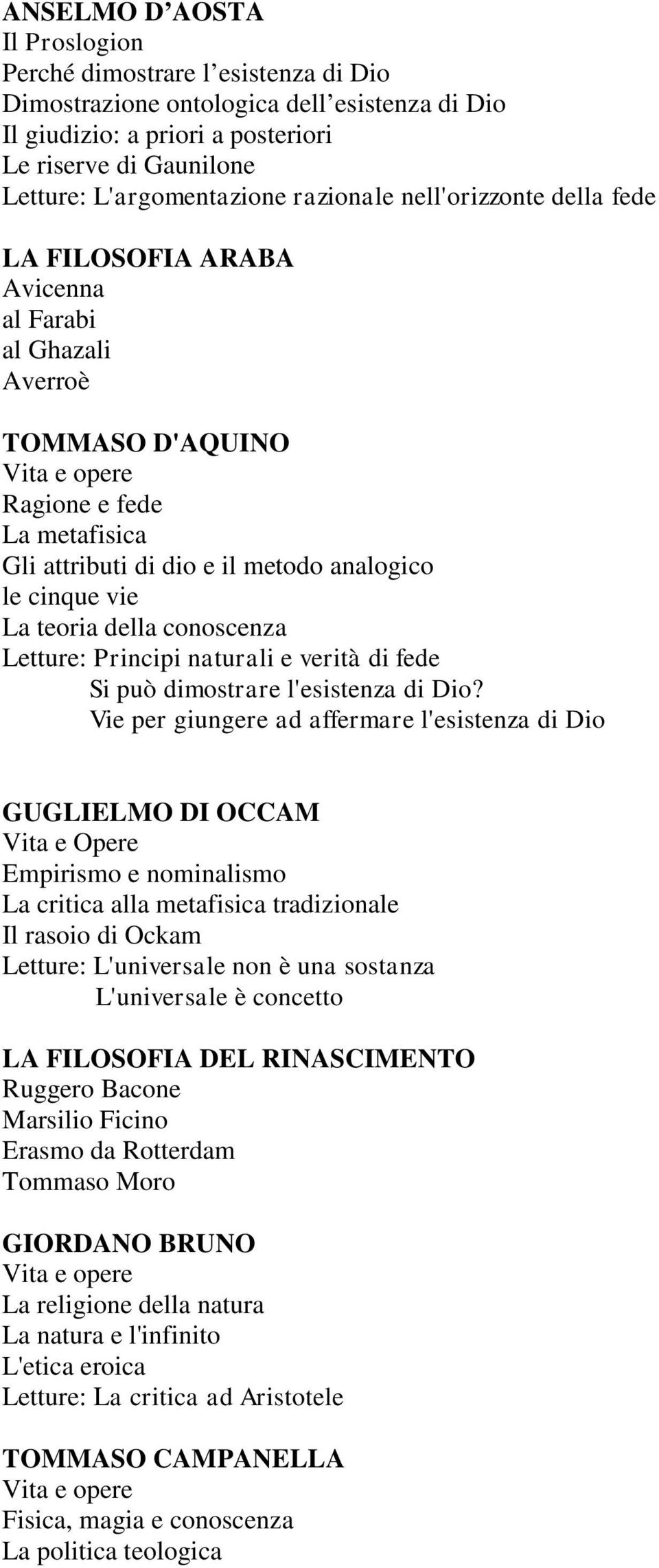 teoria della conoscenza Letture: Principi naturali e verità di fede Si può dimostrare l'esistenza di Dio?