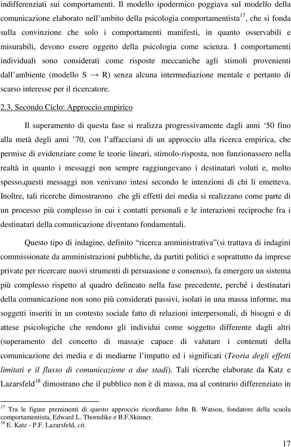 osservabili e misurabili, devono essere oggetto della psicologia come scienza.