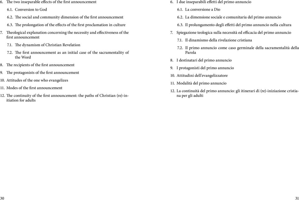The dynamism of Christian Revelation 7.2. The first announcement as an initial case of the sacramentality of the Word 8. The recipients of the first announcement 9.