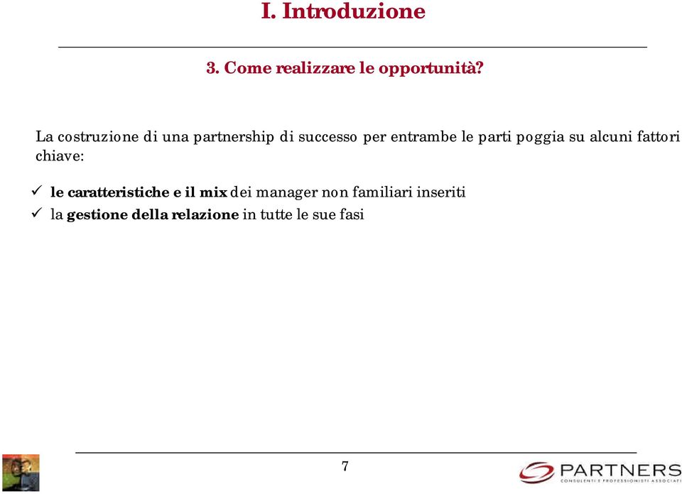 parti poggia su alcuni fattori chiave: le caratteristiche e il mix