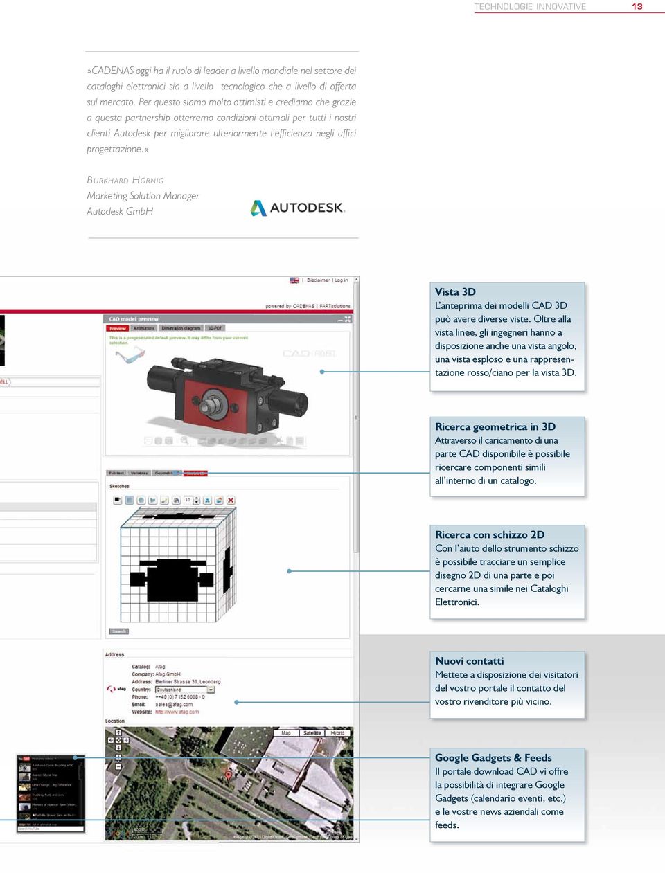 progettazione.«burkhard Hörnig Marketing Solution Manager Autodesk GmbH Vista 3D L anteprima dei modelli CAD 3D può avere diverse viste.